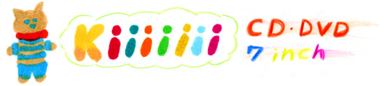 Kiiiiiii CD, DVD, and 7inch!!!!!!!!